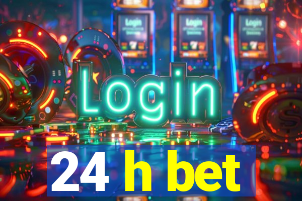 24 h bet